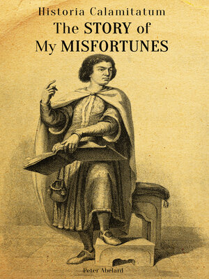 cover image of Historia Calamitatum--The Story of My Misfortunes